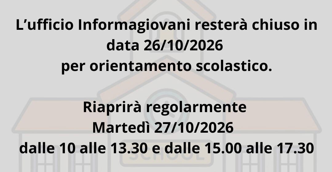 AVVISO: CHIUSURA INFORMAGIOVANI 26/10/2026